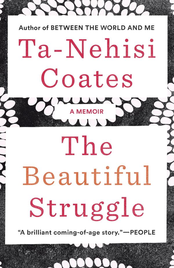 Cover Art for 9780385526845, The Beautiful Struggle the Beautiful Struggle the Beautiful Struggle by Ta-Nehisi Coates