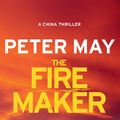Cover Art for 9780857053961, The Firemaker: China Thriller 1 by Peter May