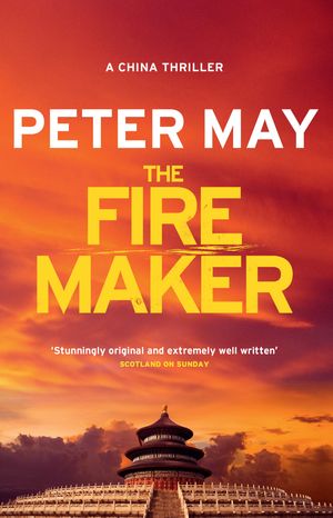 Cover Art for 9780857053961, The Firemaker: China Thriller 1 by Peter May