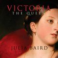 Cover Art for 9781665153782, Victoria: The Queen by Julia Baird