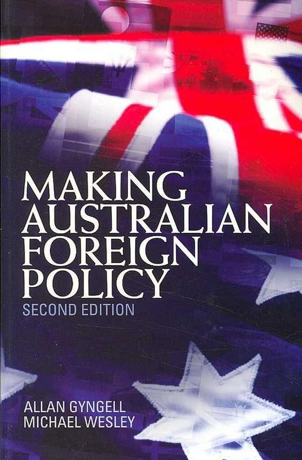 Cover Art for 9780521700313, Making Australian Foreign Policy by Allan Gyngell, Michael Wesley