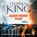Cover Art for B092W6ZXYV, Quien pierde paga [Finders Keepers]: Trilogía Bill Hodges [The Bill Hodges Trilogy] by Stephen King, Carlos Milla Soler - translator