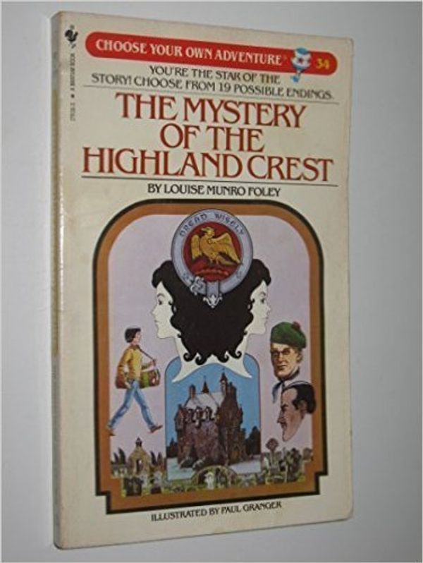 Cover Art for 9780553243444, The Mystery of the Highland Crest (Choose Your Own Adventure 34) by Louise Munro Foley, Paul Granger