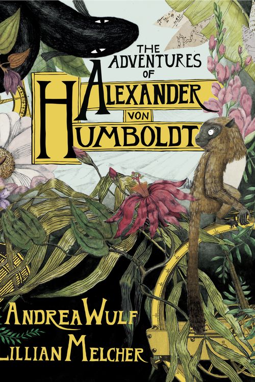 Cover Art for 9781524747374, The Adventures of Alexander Von Humboldt (Pantheon Graphic Nonfiction) by Andrea Wulf