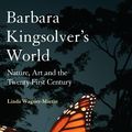 Cover Art for 9781623560317, Barbara Kingsolver's World by Prof Linda Wagner-Martin