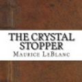 Cover Art for 9781542605229, The Crystal Stopper by Maurice LeBlanc