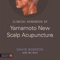 Cover Art for 9781848193925, Clinical Handbook of Yamamoto New Scalp Acupuncture by David Bomzon