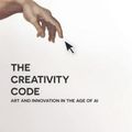 Cover Art for 9780674244719, The Creativity Code: Art and Innovation in the Age of AI by Marcus Du Sautoy