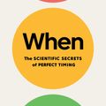 Cover Art for 9781925410501, When: The Scientific Secrets of Perfect Timing by Daniel H Pink