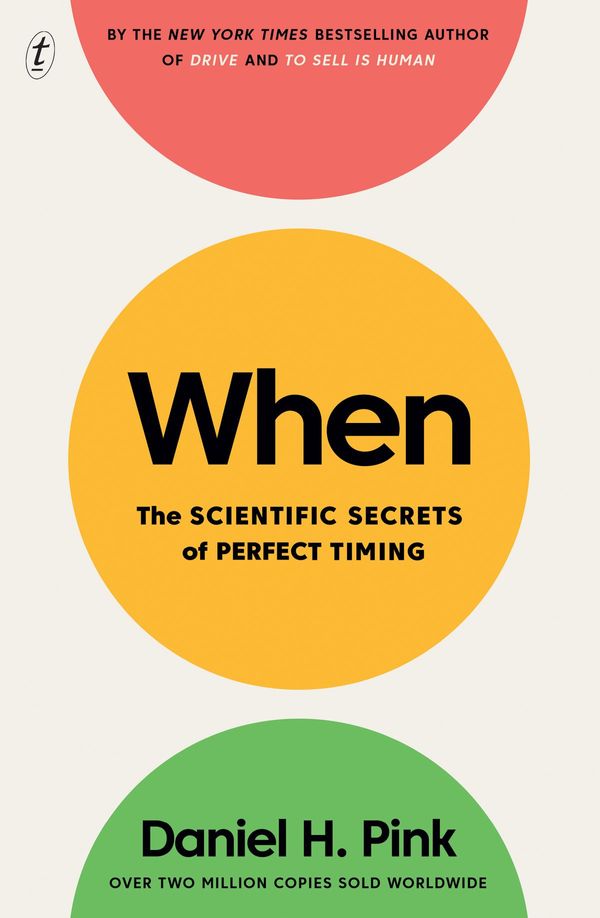 Cover Art for 9781925410501, When: The Scientific Secrets of Perfect Timing by Daniel H Pink