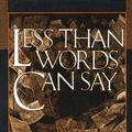 Cover Art for 9781888173673, Less Than Words Can Say by Richard Mitchell