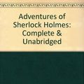 Cover Art for 9781856955393, Adventures of Sherlock Holmes: Complete & Unabridged by Sir Arthur Conan Doyle