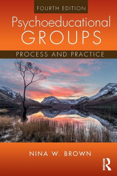 Cover Art for 9781138049390, Psychoeducational GroupsProcess and Practice by Nina W. Brown