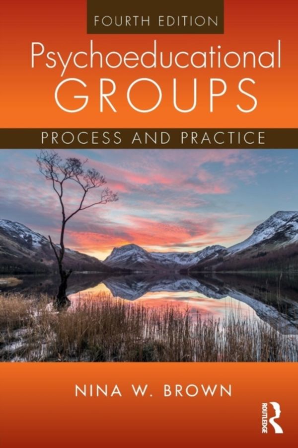 Cover Art for 9781138049390, Psychoeducational GroupsProcess and Practice by Nina W. Brown