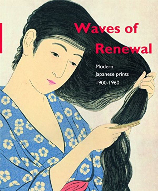 Cover Art for 9789004307711, Waves of Renewal: Modern Japanese Prints, 1900 to 1960Selections from the Nihon No Hanga Collection, ... by Chris Uhlenbeck