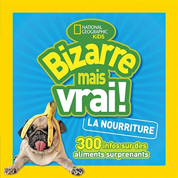 Cover Art for 9781443173889, National Geographic Kids: Bizarre Mais Vrai! La Nourriture by National Geographic Kids