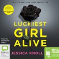 Cover Art for 9781509821945, Luckiest Girl Alive by Jessica Knoll