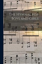 Cover Art for 9781014429339, The Hymnal for Boys and Girls by Caroline Bird Parker, Gordon Darlington-Richards