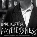 Cover Art for 9781843432517, Fatelessness by Imre Kertesz