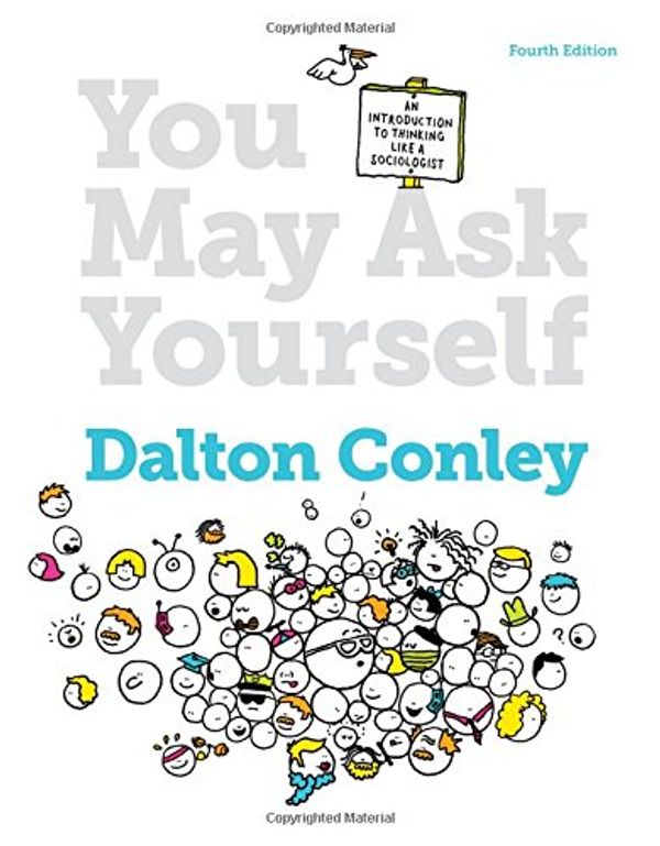 Cover Art for 9780393937732, You May Ask YourselfAn Introduction to Thinking Like a Sociologist by Dalton Conley