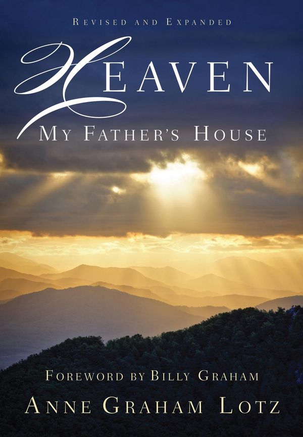 Cover Art for 9780718021504, Heaven: My Father's House by Anne Graham Lotz