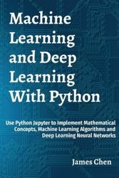 Cover Art for 9781738908417, Machine Learning and Deep Learning With Python by James Chen