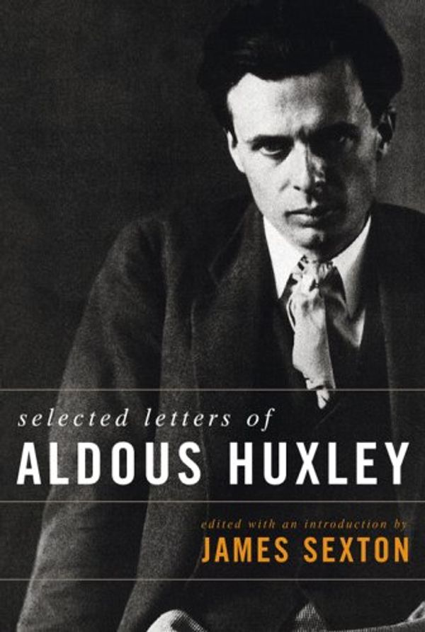 Cover Art for 9781566636292, Selected Letters of Aldous Huxley by Aldous Huxley
