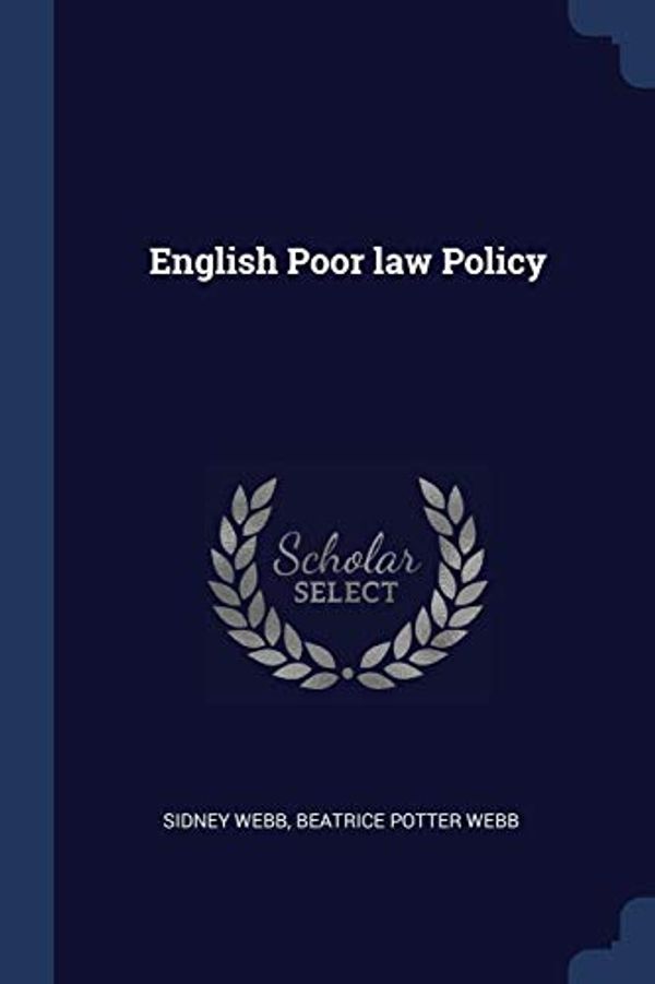 Cover Art for 9781376823226, English Poor law Policy by Sidney Webb, Beatrice Potter Webb
