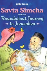 Cover Art for 9781583304525, Savta Simcha and the Roundabout Journey to Jerusalem by Yaffa Ganz