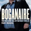 Cover Art for 2370006271437, Boganaire: The Rise and Fall of Nathan Tinkler by Manning Paddy