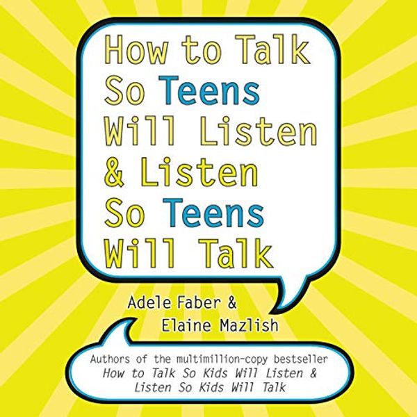 Cover Art for B00NPB5EY8, How to Talk So Teens Will Listen and Listen So Teens Will Talk by Adele Faber