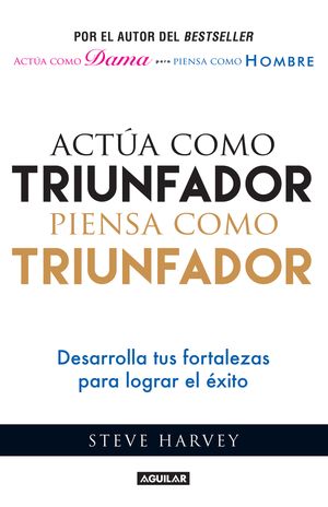 Cover Art for 9786071136770, Actua Como Triunfador, Piensa Como Triunfador (ACT Like a Success, Think Like a Success: Discovering Your Gift and the Way to Life’s Riches) by Steve Harvey