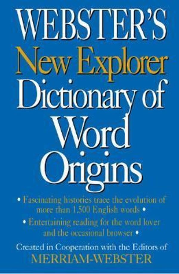 Cover Art for 9781892859662, Webster’s New Explorer Dictionary of Word Origins by Merriam-Webster