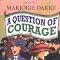 Cover Art for 9781903015216, A Question of Courage by Marjorie Darke