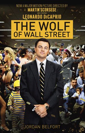 Cover Art for 9780345549334, The Wolf of Wall Street (Movie Tie-In Edition) by Jordan Belfort
