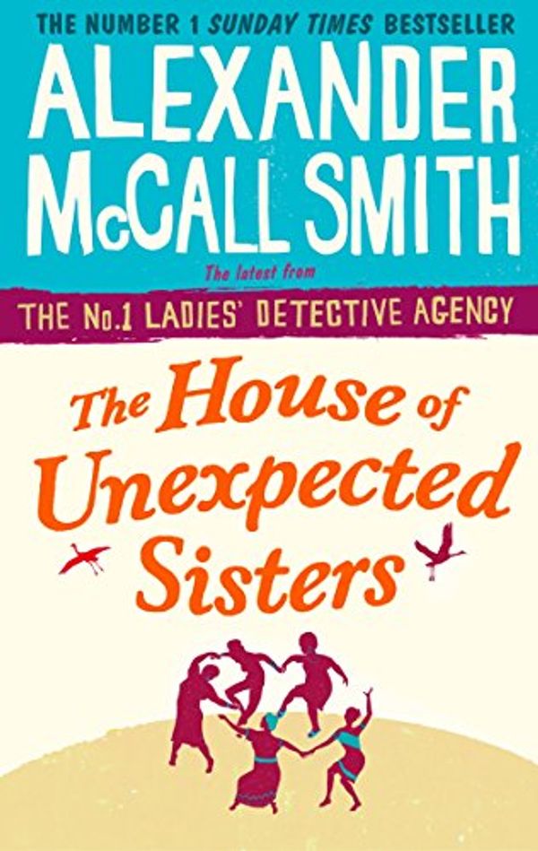 Cover Art for B01NAYO451, The House of Unexpected Sisters (No. 1 Ladies' Detective Agency Book 18) by Alexander McCall Smith