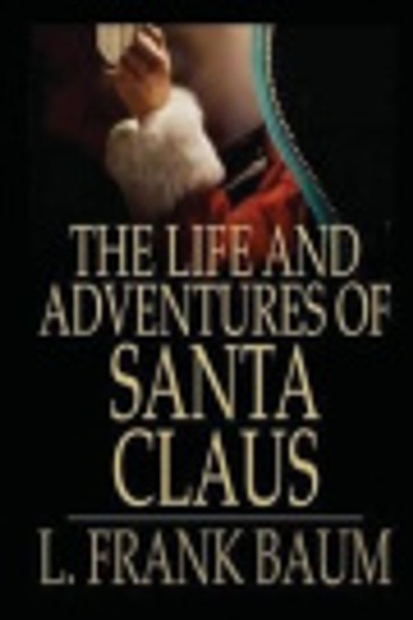 Cover Art for 9781976281570, The Life and Adventures of Santa Claus by L. Frank Baum