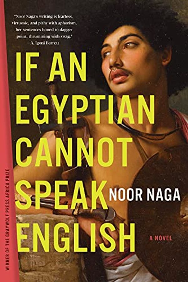 Cover Art for B0951SQZSV, If an Egyptian Cannot Speak English: A Novel by Noor Naga