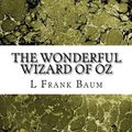 Cover Art for 9781507663851, The Wonderful Wizard of Oz(L. Frank Baum Classics Collection) by Frank Baum, L