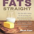 Cover Art for 9781492153580, Get Your Fats Straight by Sarah Pope
