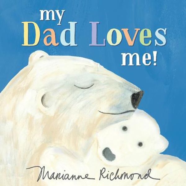 Cover Art for 9781492694311, My Dad Loves Me! (Marianne Richmond) by Marianne Richmond