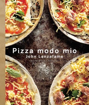 Cover Art for 9781742662985, Pizza Modo Mio by John Lanzafame
