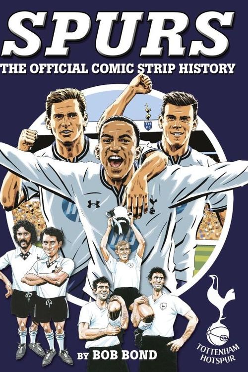 Cover Art for 9781909534124, Tottenham!: The Comic Strip History by Bob Bond