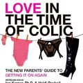 Cover Art for 9780061711879, Love in the Time of Colic by Ian Kerner, Heidi Raykeil
