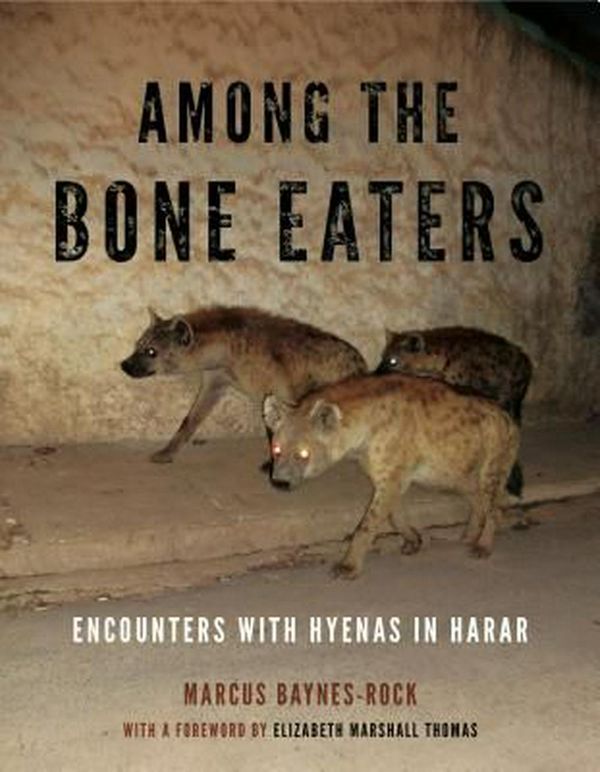Cover Art for 9780271067209, Among the Bone Eaters: Encounters with Hyenas in Harar (Animalibus: Of Animals and Cultures) by Baynes-Rock, Marcus