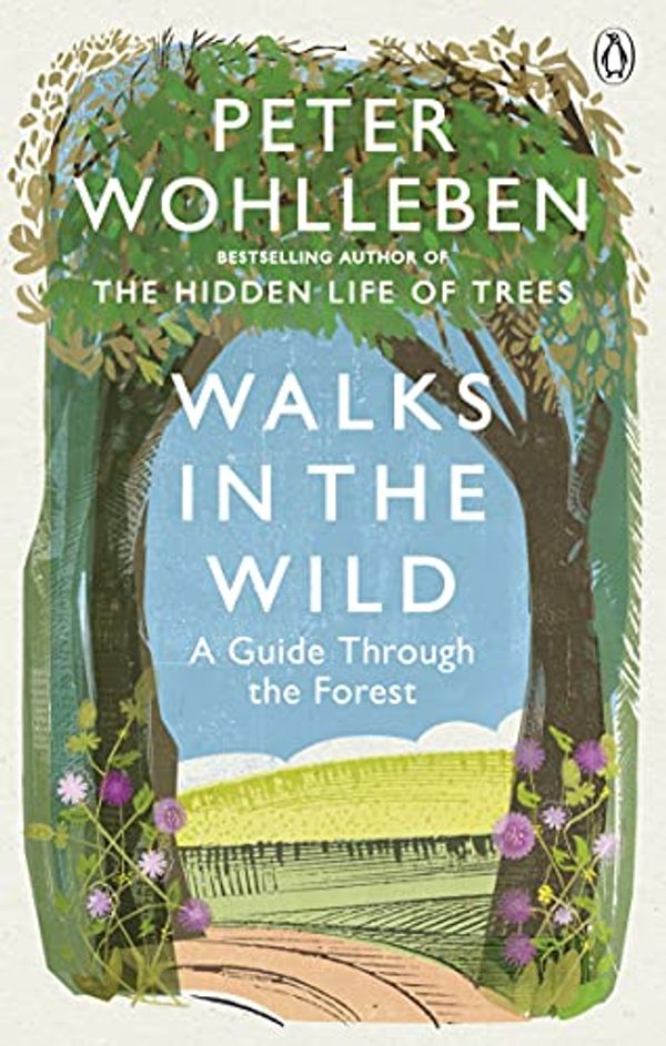 Cover Art for B06Y1FSRSK, Walks in the Wild: A guide through the forest with Peter Wohlleben by Peter Wohlleben