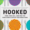 Cover Art for 9780812997293, Hooked: Food, Free Will, and How the Food Giants Exploit Our Addictions by Michael Moss