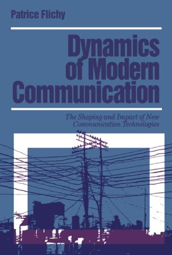 Cover Art for 9780803978515, Dynamics of Modern Communication by Flichy, Patrice, Flichy P