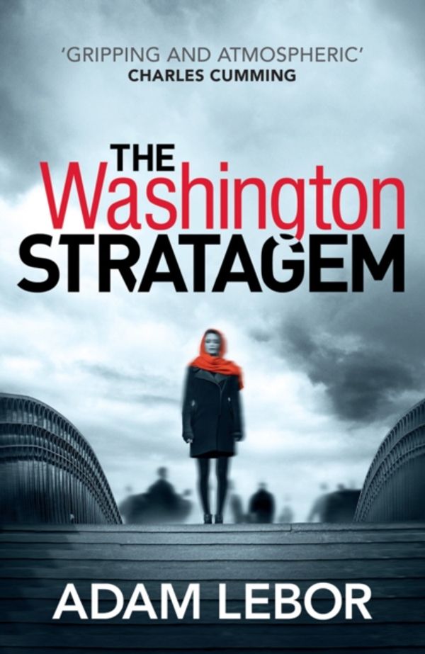 Cover Art for 9781784970277, The Washington Stratagem by Adam LeBor