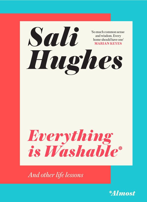 Cover Art for 9780008284176, Everything is Washable and Other Life Lessons by Sali Hughes